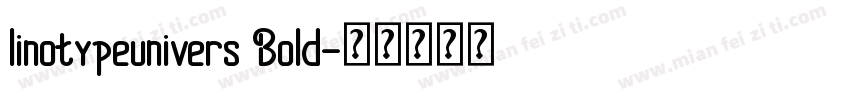 linotypeunivers Bold字体转换